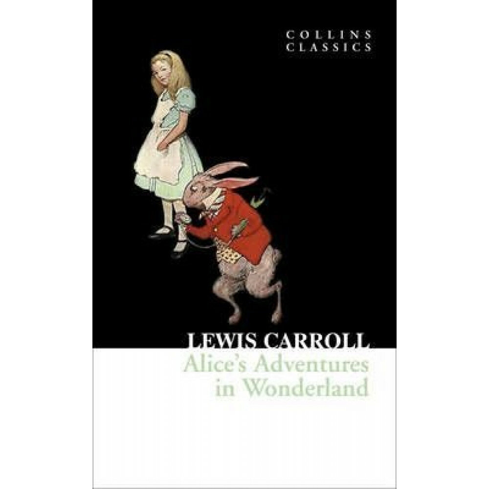 Carroll Lewis "Alice’S Adventures In Wonderland (Collins Classics)"