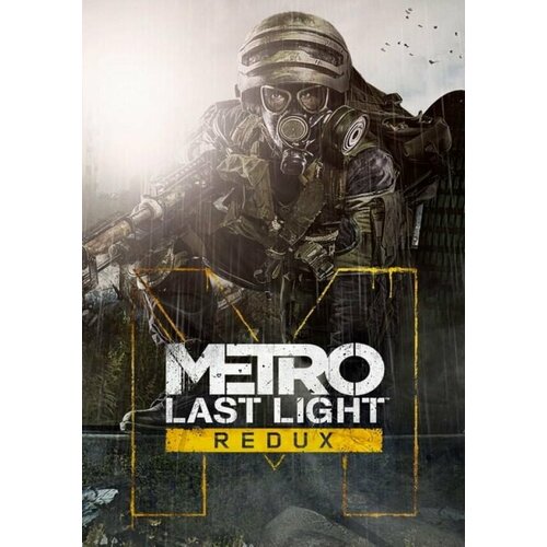 Metro: Last Light Redux (Steam; PC; Регион активации Не для РФ)