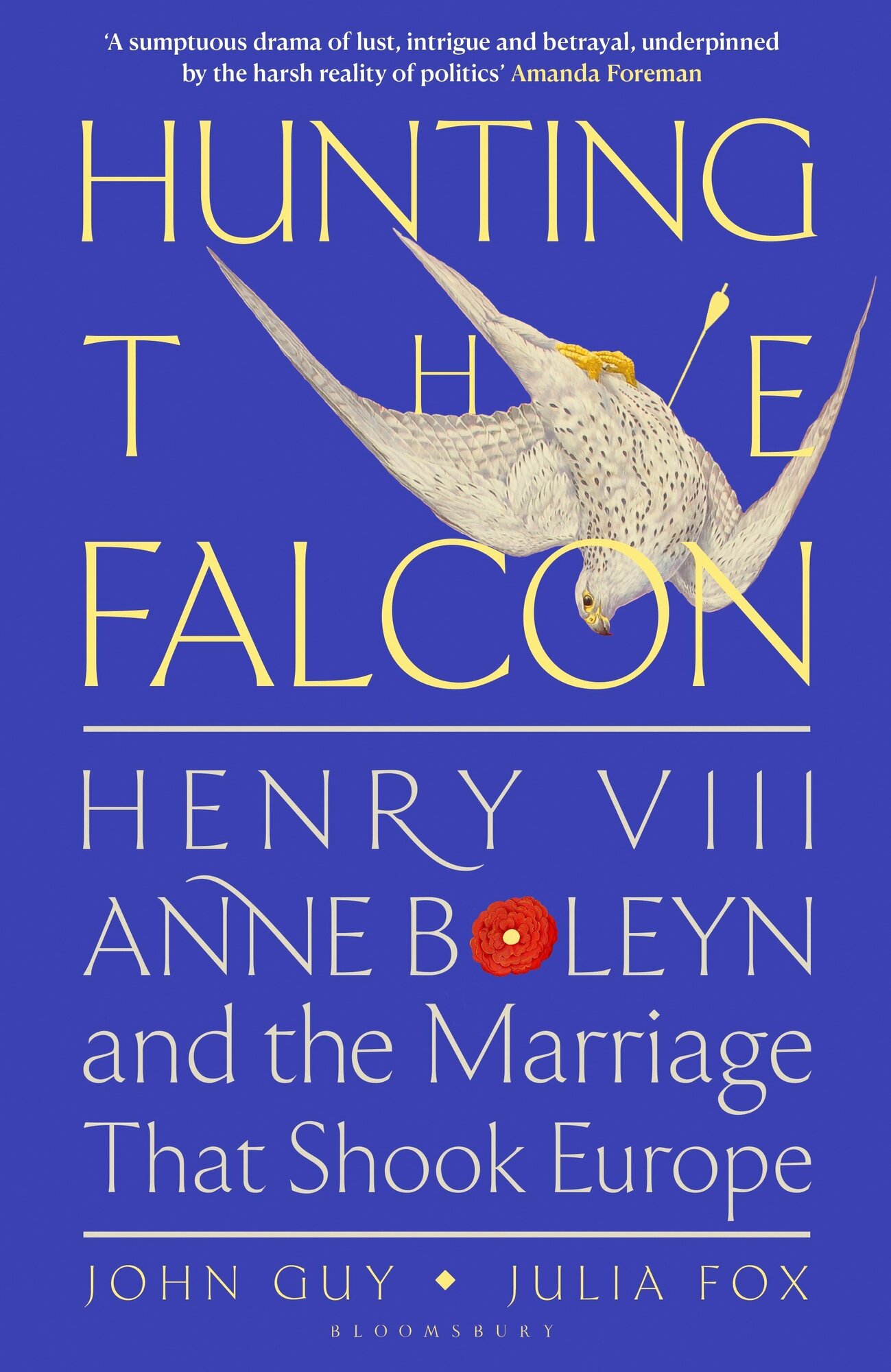 Hunting the Falcon. Henry VIII, Anne Boleyn and the Marriage That Shook Europe - фото №1