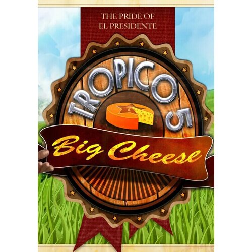 Tropico 5 - The Big Cheese (Steam; PC; Регион активации Россия и СНГ)