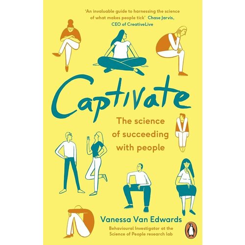 Captivate: The Science of Succeeding with People