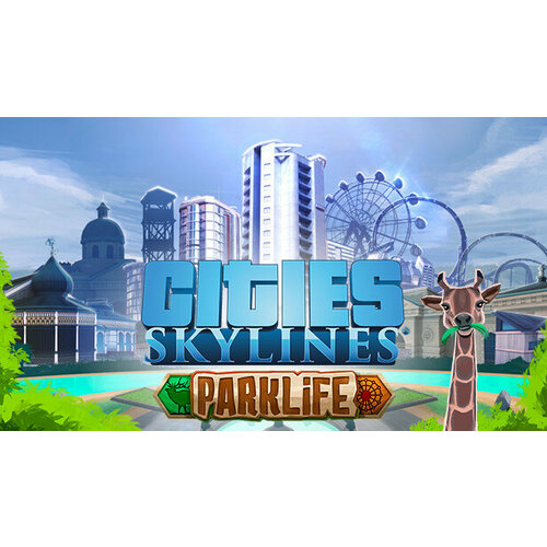 Дополнение Cities: Skylines - Parklife для PC (STEAM) (электронная версия)