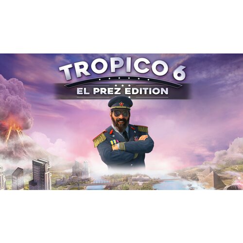 Игра Tropico 6: El Prez Edition для PC, электронный ключ, все страны игра killing floor 2 standard edition для pc электронный ключ все страны