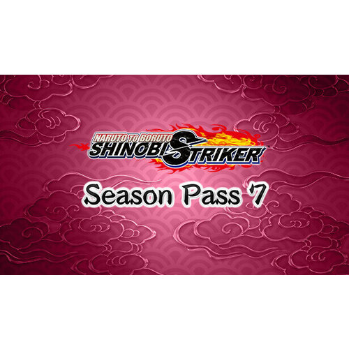 Дополнение NARUTO TO BORUTO SHINOBI STRIKER Season Pass 7 для PC STEAM Регион активации Российская Федерация страны СНГ электронная версия 589₽