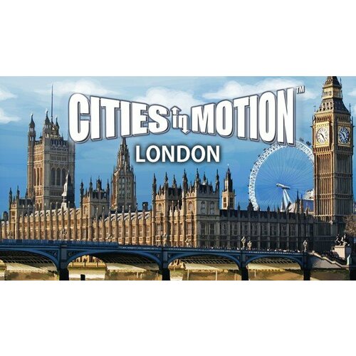 Дополнение Cities in Motion: London для PC (STEAM) (электронная версия) cities in motion 2 olden times pc