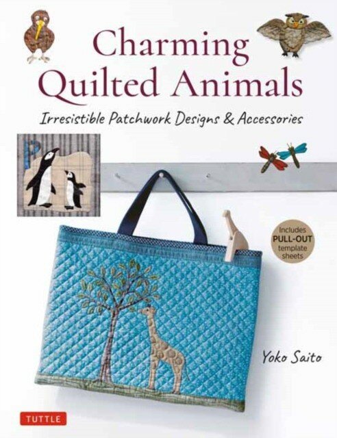Saito Yoko "Charming Quilted Animals: Irresistible Patchwork Designs and Accessories (Includes Pull-Out Template Sheets)"