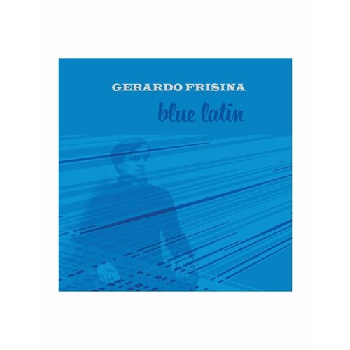 Виниловая пластинка Frisina, Gerardo, Blue Latin (8018344114774) frisina gerardo виниловая пластинка frisina gerardo movement