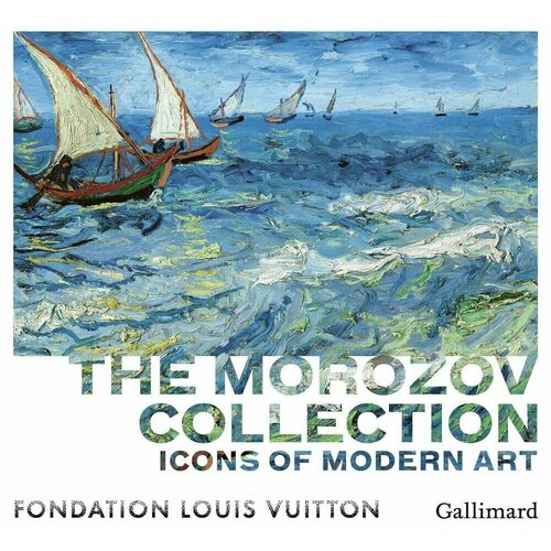 Icons of Modern Art. The Morozov Collection