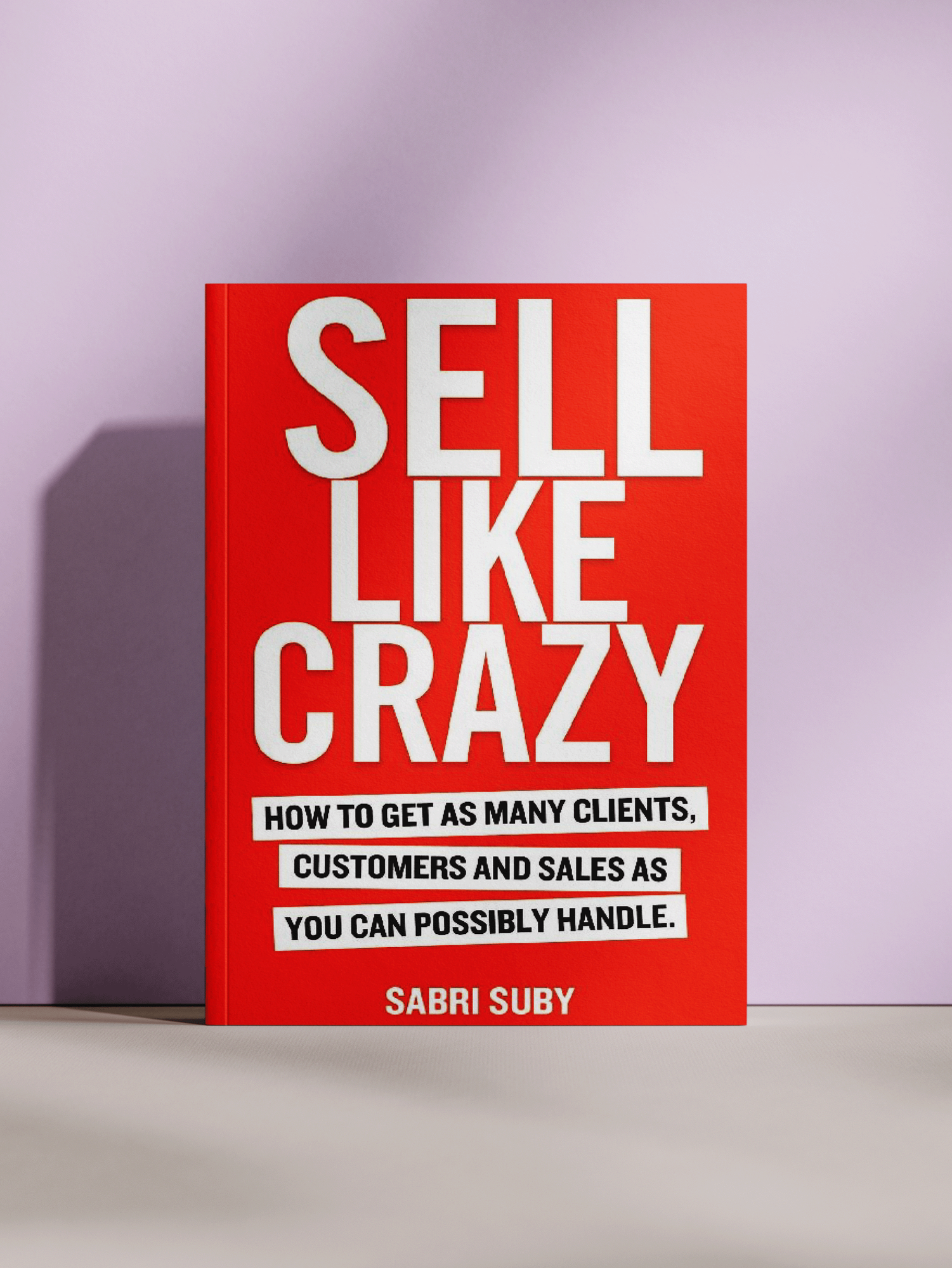Сабри Суби — «Продавай как сумасшедший: проверенные методы взрывных продаж и роста бизнеса»