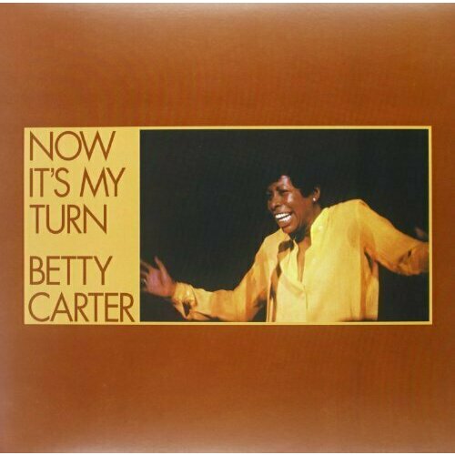 Виниловая пластинка Betty Carter - Now It'S My Turn - Vinyl 180 Gram / Remastered USA