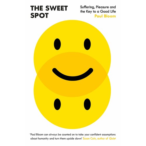 The Sweet Spot. Suffering, Pleasure and the Key to a Good Life | Bloom Paul