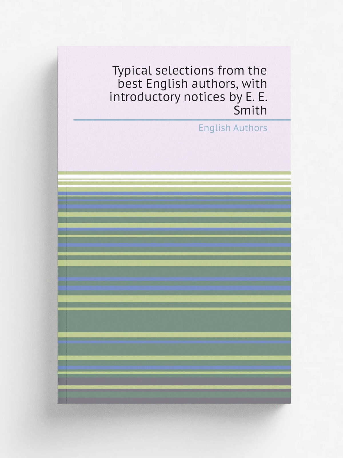 Typical selections from the best English authors, with introductory notices by E. E. Smith