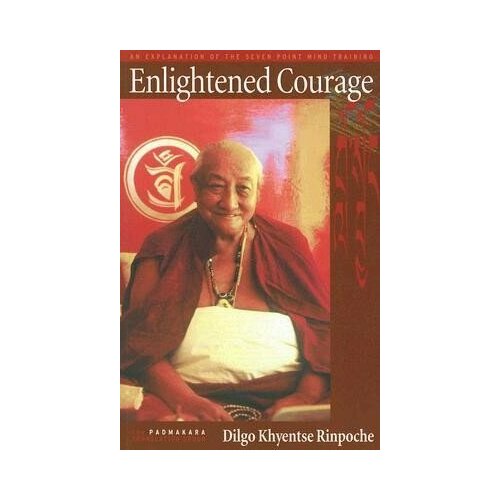 Enlightened Courage: An Explanation of the Seven Point Mind Training