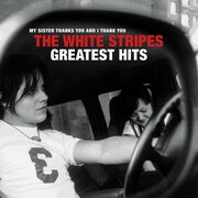 The White Stripes – My Sister Thanks You And I Thank You The White Stripes Greatest Hits