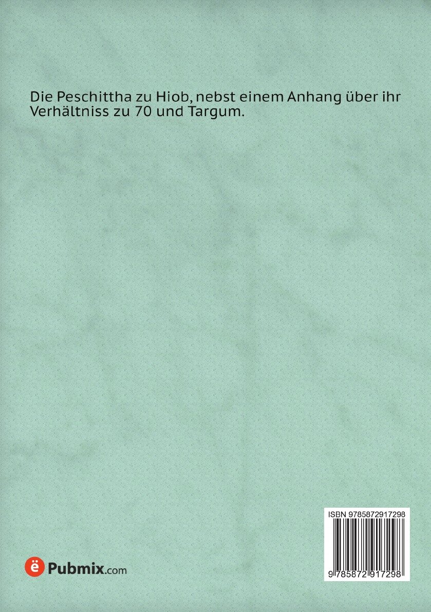 Die Peschittha zu Hiob, nebst einem Anhang uber ihr Verhaltniss zu 70 und Targum - фото №2