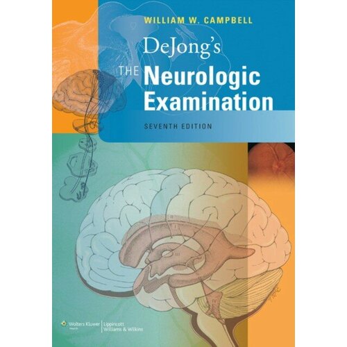 Campbell William "DeJong's The Neurologic Examination"