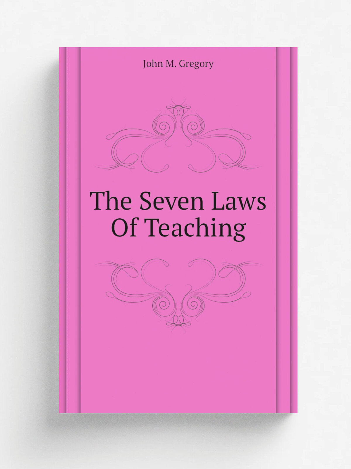 The Seven Laws Of Teaching | John M. Gregory | 1917 | Boston, Chicago, The Pilgrim press | Репринт