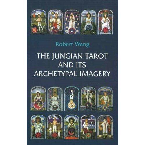 Wang, Robert "Jungian tarot and its archetypal imagery"