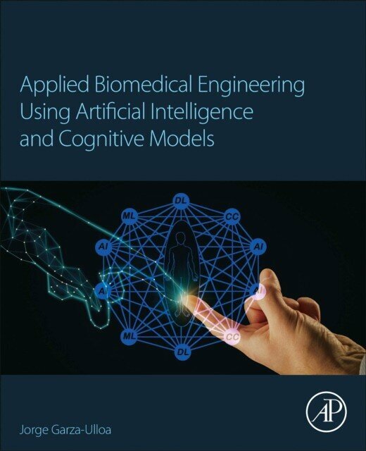 Garza Ulloa Jorge "Applied Biomedical Engineering Using Artificial Intelligence And Cognitive Models"