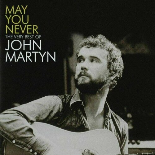 Компакт-диск Warner John Martyn Band – May You Never - The Very Best Of John Martyn