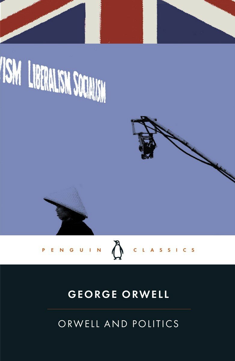 George Orwell "Orwell and politics"