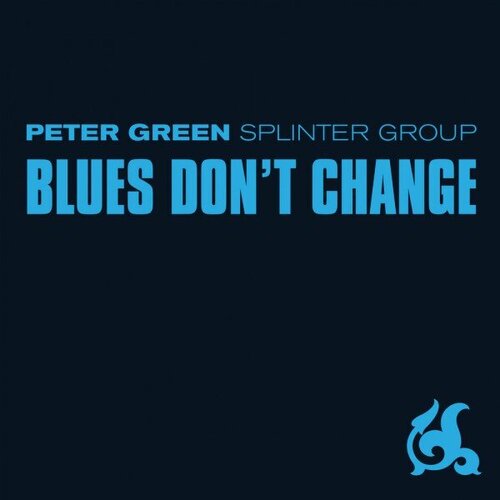 Компакт-диск Warner Peter Green Splinter Group – Blues Don't Change