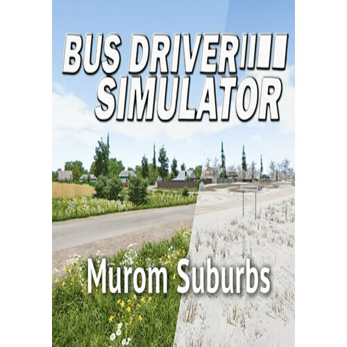 Игра Bus Driver Simulator - Murom Suburbs Steam PC Регион активации РФСтраны СНГ 674₽