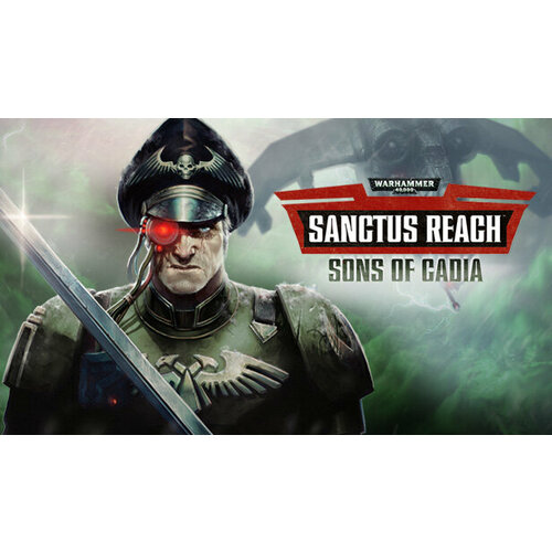 Дополнение Warhammer 40,000: Sanctus Reach - Sons of Cadia для PC (STEAM) (электронная версия)