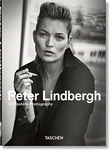 Lindbergh Peter "Peter Lindbergh. on Fashion Photography - 40th Anniversary Edition"