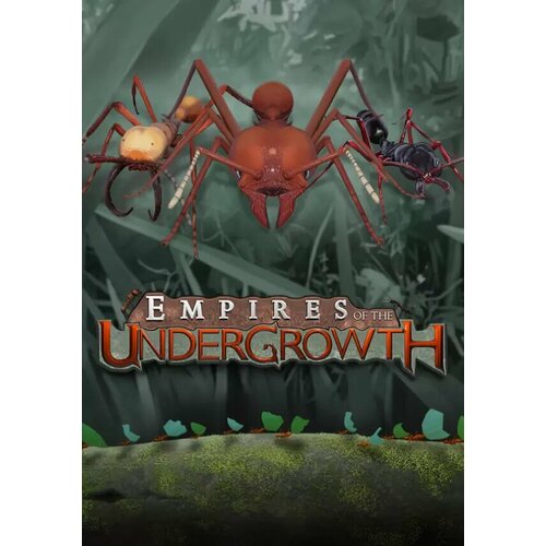 Empires of the Undergrowth (Steam; Mac/PC; Регион активации Россия и СНГ)