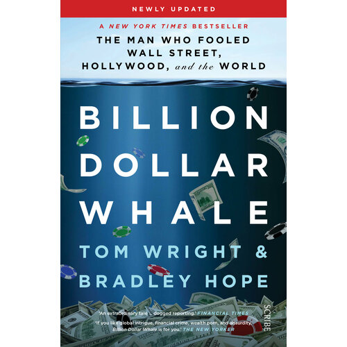 Billion Dollar Whale. The Man Who Fooled Wall Street, Hollywood, and the World | Wright Tom