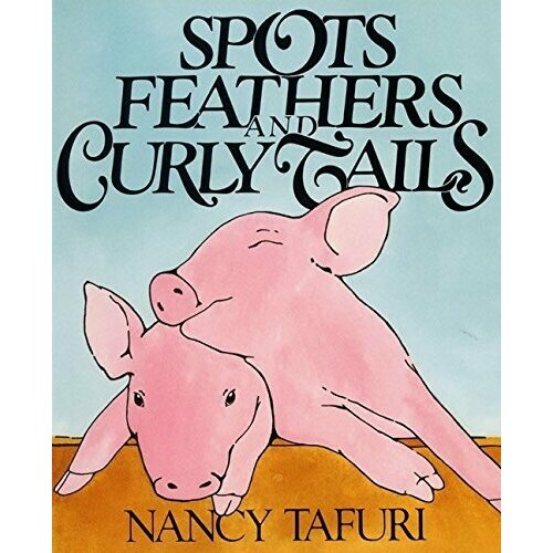 Tafuri, Nancy "Spots, Feathers, and Curly Tails"