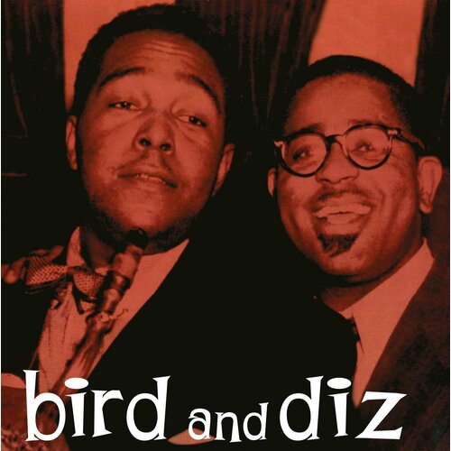 Виниловая пластинка Charlie Parker And Gillespie Dizzy. Bird And Diz (LP) dizzy gillespie reunion big band виниловая пластинка dizzy gillespie reunion big band 20th and 30th anniversary