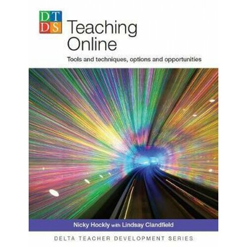 Teaching Online: Tools and techniques, options and opportunities