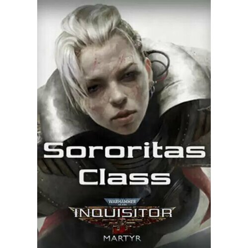 Warhammer 40,000: Inquisitor - Martyr - Sororitas Class (Steam; PC; Регион активации все страны)