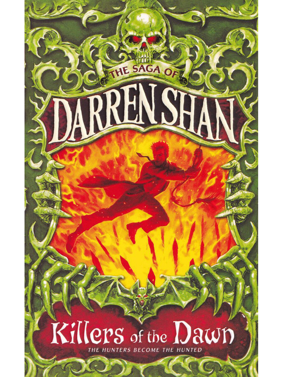 The Saga of Darren Shan. Killers of the Dawn. The Hunters Become the Hunted. Book 9