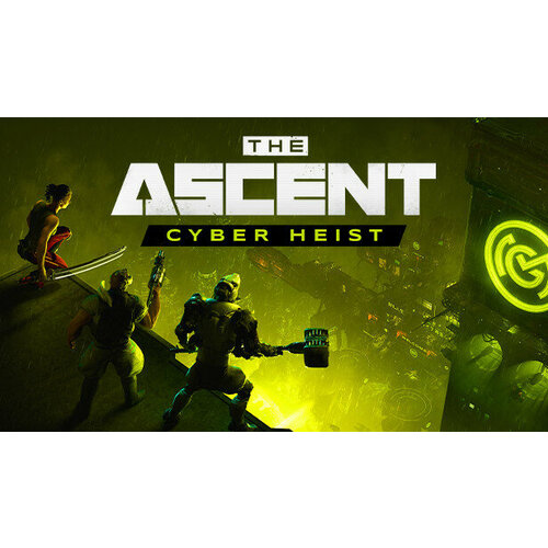 Дополнение The Ascent - Cyber Heist для PC (STEAM) (электронная версия)