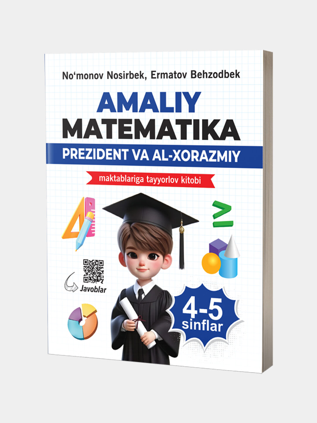 Книга «Амалий Математика 4-5 синфлар, Президент ва Ал-Хоразмий мактабларига», на узбекском языке, 2025 г, 240 стр