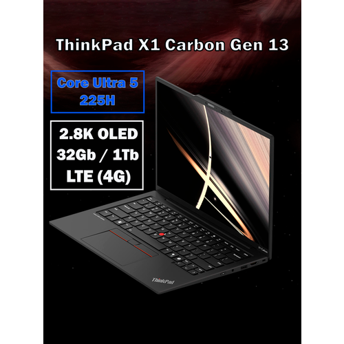 ThinkPad X1 Carbon Gen 13 Aura Edition LTE ( Ultra 5 225H, 32GB, 1 TB SSD, 2880x1800 OLED 120Hz, Black, CN)