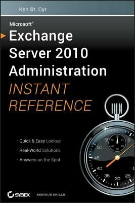 Microsoft Exchange Server 2010 Administration Instant Reference. 9780470530504