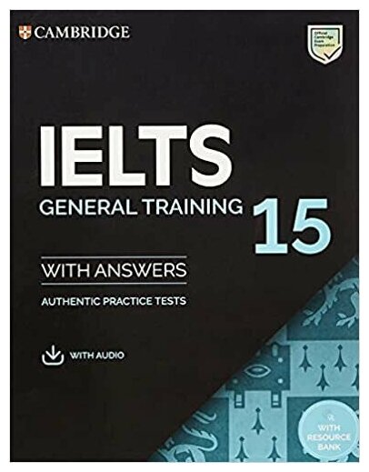 IELTS 15 General Training Student's Book with Answers with Audio with Resource Bank : Authentic Practice Tests