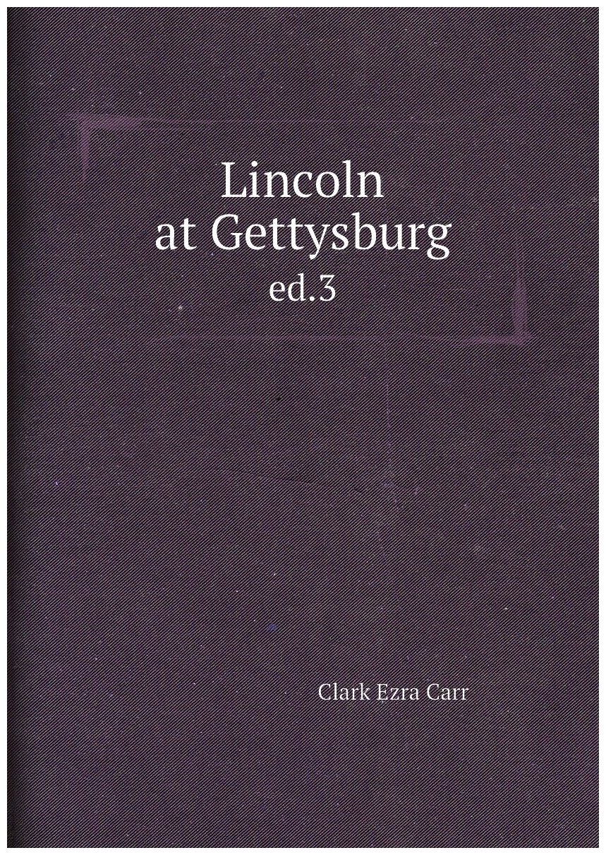 Lincoln at Gettysburg. ed.3