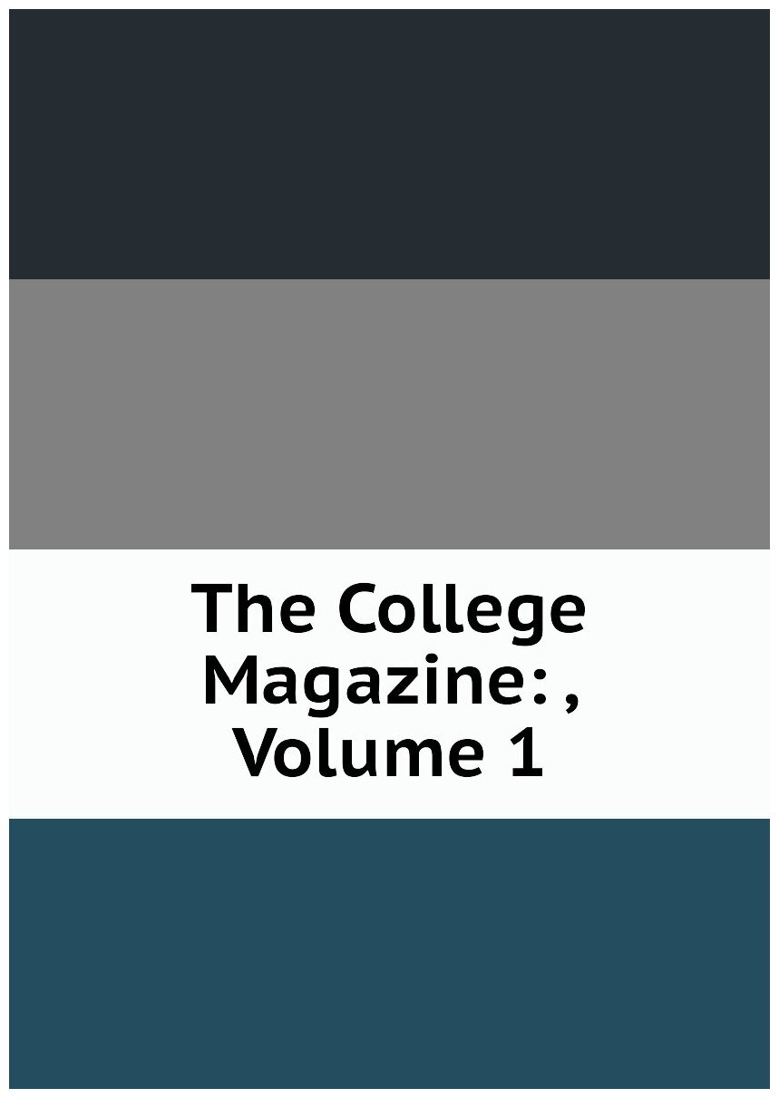 The College Magazine: , Volume 1