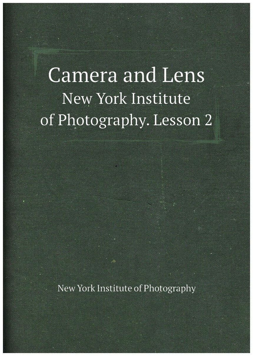 Camera and Lens / Камера и линз. New York Institute of Photography. Lesson 2 / Нью-Йорк Институт фотографии. Урок 2.
