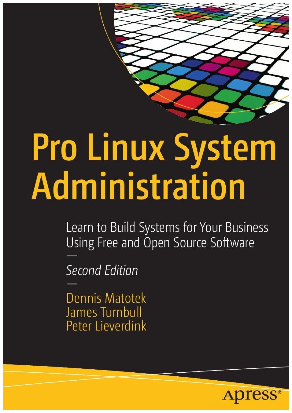 Pro Linux System Administration. Learn to Build Systems for Your Business Using Free and Open Source Software