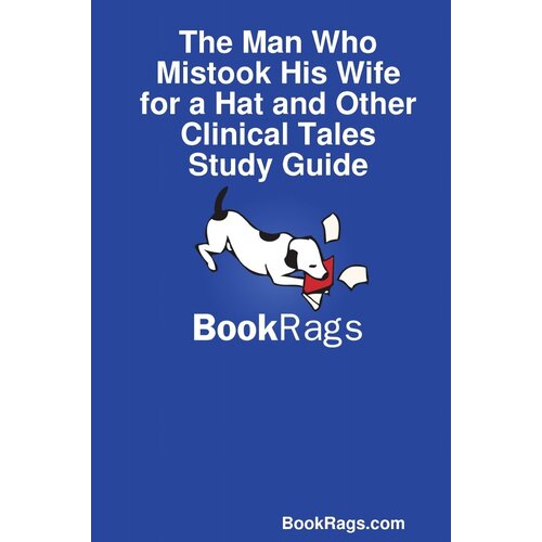 The Man Who Mistook His Wife for a Hat and Other Clinical Tales Study Guide