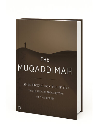 The Muqaddimah: Uncovering the Roots of Power, Culture and Change Ibn Khaldun