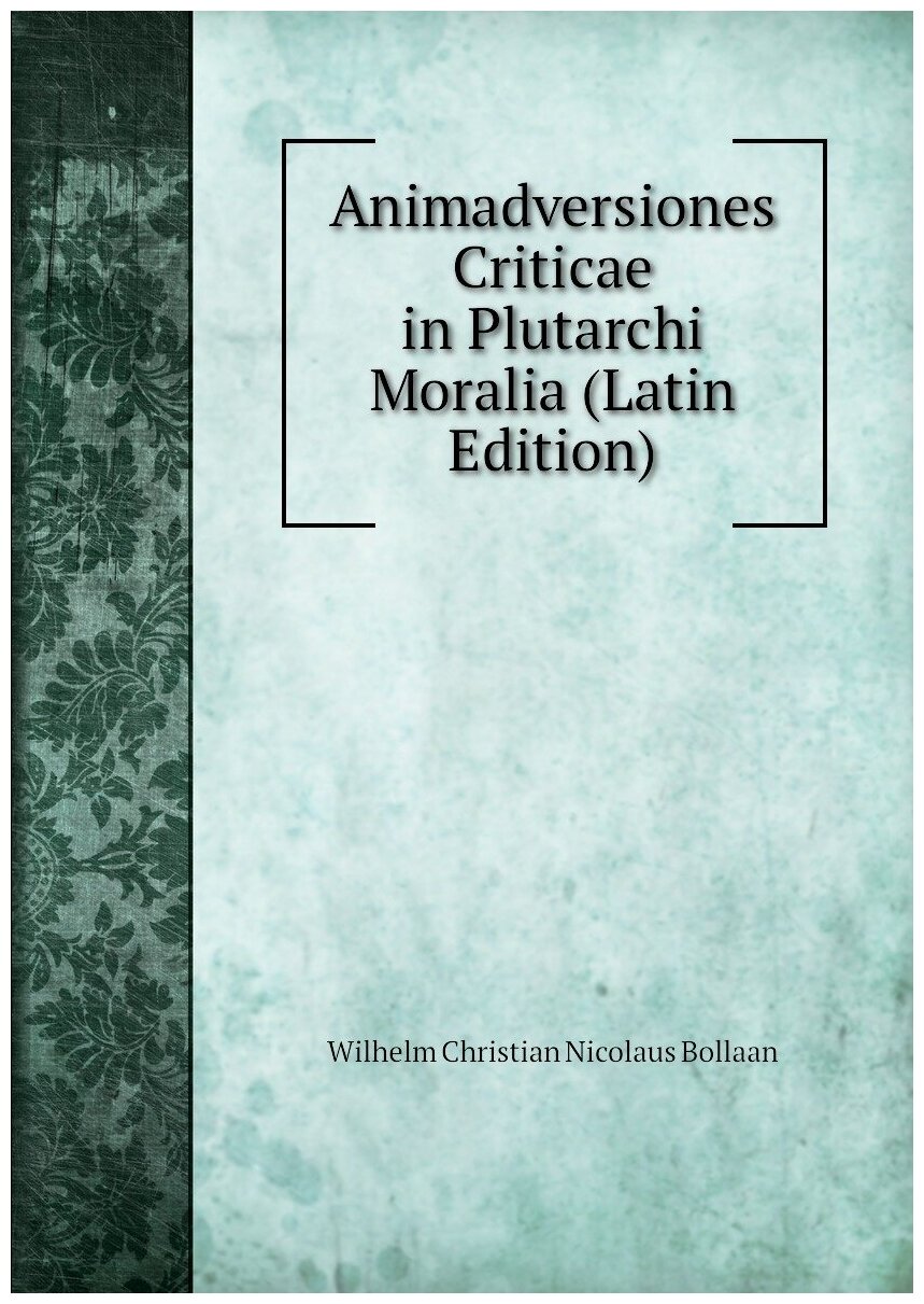Animadversiones Criticae in Plutarchi Moralia (Latin Edition)