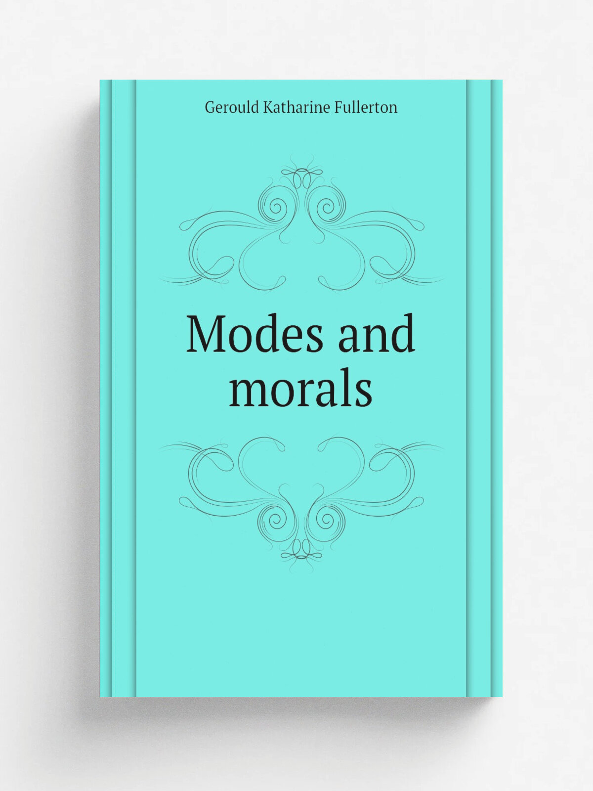 Modes and morals | Gerould Katharine Fullerton | Репринт