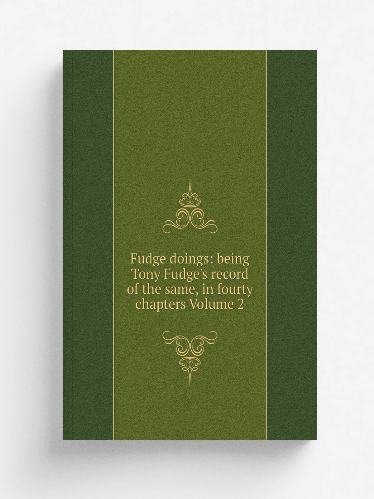 Fudge doings: being Tony Fudge's record of the same, in fourty chapters Volume 2